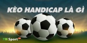 Kèo Handicap - Xương sống của cá cược bóng đá hiện đại 7m 8 Kèo Handicap được sử dụng rất phổ biến trong cá cược bóng đá